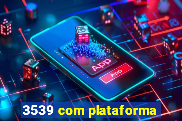 3539 com plataforma